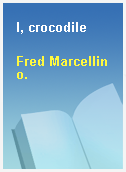 I, crocodile