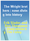 The Wright brothers : nose-diving into history