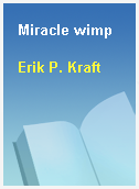 Miracle wimp