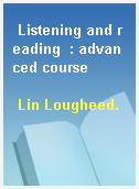 Listening and reading  : advanced course