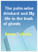 The palm-wine drinkard and My life in the bush of ghosts