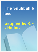 The Snubbull blues