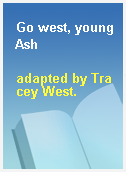 Go west, young Ash
