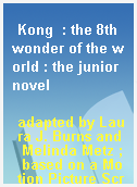 Kong  : the 8th wonder of the world : the junior novel
