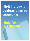 Holt biology  : evaluaciones assessments