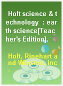 Holt science & technology  : earth science[Teacher