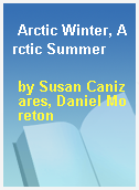 Arctic Winter, Arctic Summer