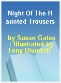 Night Of The Haunted Trousers