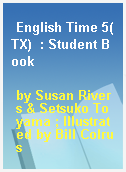 English Time 5(TX)  : Student Book