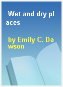 Wet and dry places