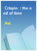 Crispin  : the end of time