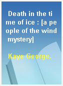 Death in the time of ice : [a people of the wind mystery]