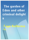 The garden of Eden and other criminal delights