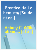 Prentice Hall chemistry [Student ed.]