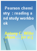 Pearson chemistry  : reading and study workbook