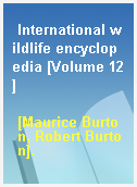 International wildlife encyclopedia [Volume 12]