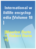 International wildlife encyclopedia [Volume 18]