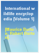 International wildlife encyclopedia [Volume 1]