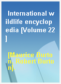 International wildlife encyclopedia [Volume 22]