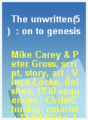 The unwritten(5)  : on to genesis