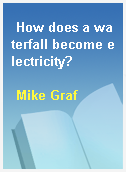 How does a waterfall become electricity?