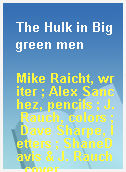 The Hulk in Big green men