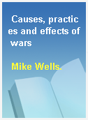 Causes, practices and effects of wars