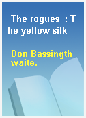 The rogues  : The yellow silk