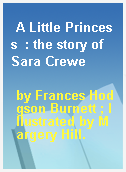 A Little Princess  : the story of Sara Crewe