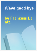 Wave good-bye