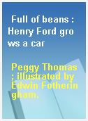 Full of beans : Henry Ford grows a car