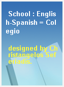 School : English-Spanish = Colegio