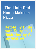 The Little Red Hen  : Makes a Pizza
