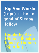Rip Van Winkle(Tape)  : The Legend of Sleepy Hollow