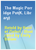 The Magic Porridge Pot(K. Library)
