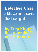 Detective Chase McCain  : save that cargo!