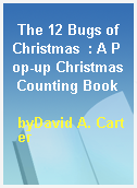 The 12 Bugs of Christmas  : A Pop-up Christmas Counting Book