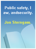 Public safety, law, andsecurity.