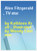 Alex Fitzgerald, TV star