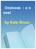 Ominous  : a novel