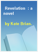 Revelation  : a novel