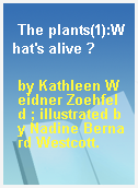 The plants(1):What