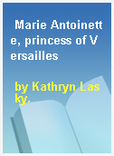 Marie Antoinette, princess of Versailles