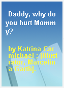 Daddy, why do you hurt Mommy?