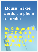 Mouse makes words  : a phonics reader