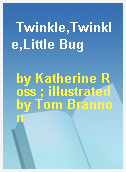 Twinkle,Twinkle,Little Bug