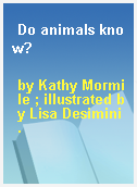 Do animals know?