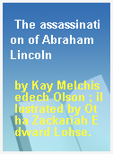 The assassination of Abraham Lincoln