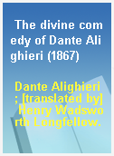 The divine comedy of Dante Alighieri (1867)