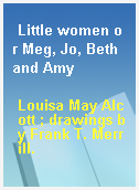 Little women or Meg, Jo, Beth and Amy